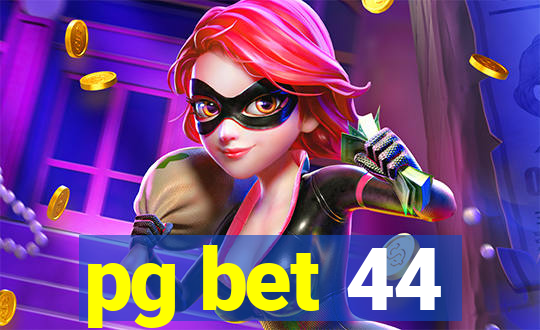 pg bet 44